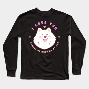 I love you valentine's day gift for samoyed lovers Long Sleeve T-Shirt